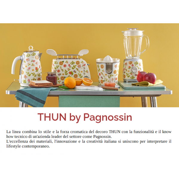 Frullatore THUN by Pagnossin
-Spremiagrumi THUN by Pagnossin
-Tostapane THUN by Pagnossin
-Bollitore THUN by Pagnossin
